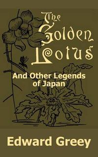 Cover image for The Golden Lotus and Other Legends of Japan