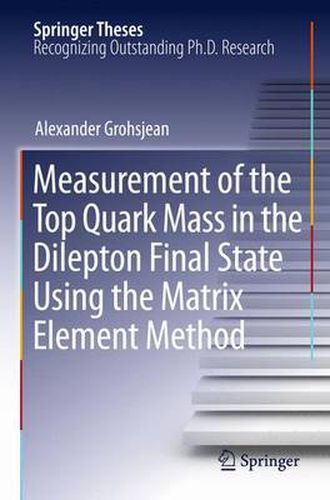 Cover image for Measurement of the Top Quark Mass in the Dilepton Final State Using the Matrix Element Method