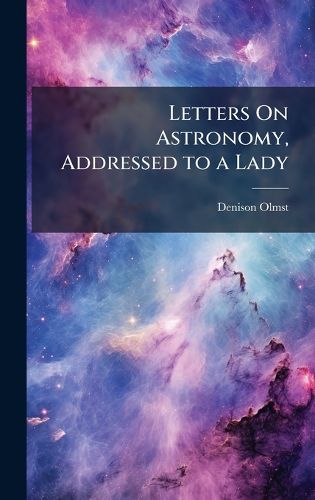 Cover image for Letters On Astronomy, Addressed to a Lady