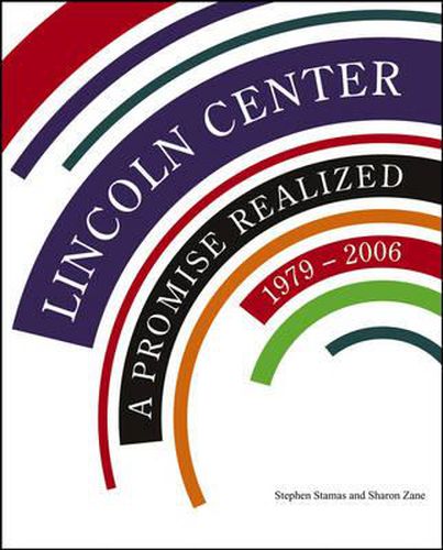 Cover image for Lincoln Center: A Promise Realized, 1979-2006