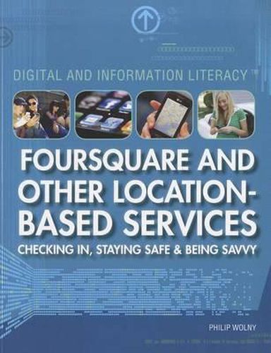 Cover image for Foursquare and Other Location-Based Services: Checking In, Staying Safe & Being Savvy