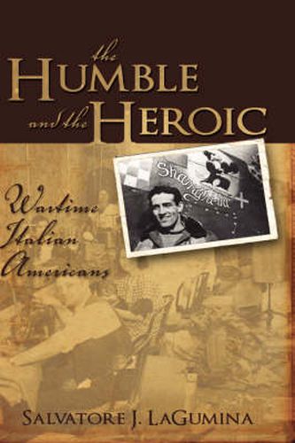 Cover image for The Humble and the Heroic: Wartime Italian Americans