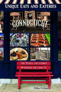 Cover image for Unique Eats and Eateries of Connecticut: The People and Stories Behind the Food