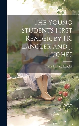 Cover image for The Young Students First Reader, by J.R. Langler and J. Hughes