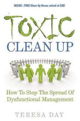 Cover image for Toxic Clean Up: How to Stop the Spread of Dysfunctional Management