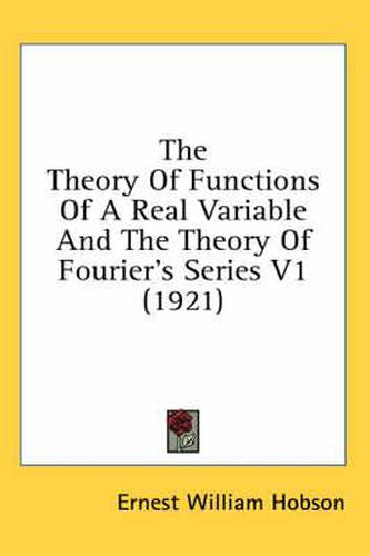 The Theory of Functions of a Real Variable and the Theory of Fourier's Series V1 (1921)