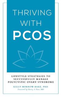 Cover image for Thriving with PCOS: Lifestyle Strategies to Successfully Manage Polycystic Ovary Syndrome