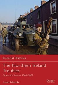 Cover image for The Northern Ireland Troubles: Operation Banner 1969-2007