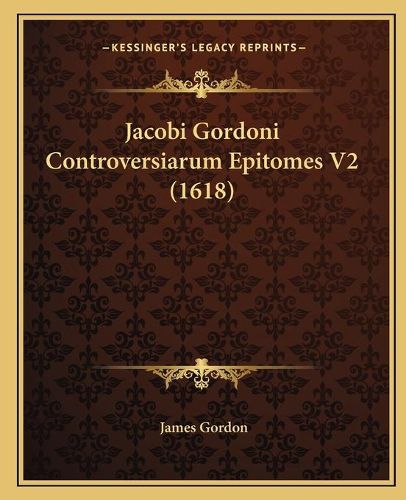 Cover image for Jacobi Gordoni Controversiarum Epitomes V2 (1618)