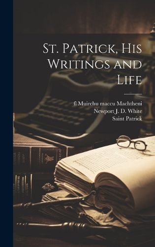 Cover image for St. Patrick, his Writings and Life