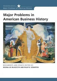 Cover image for Major Problems in American Business History: Documents and Essays