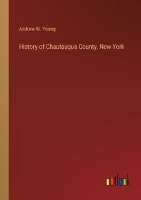 Cover image for History of Chautauqua County, New York