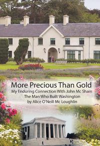 Cover image for More Precious Than Gold: My enduring connection with John McShain--the Man Who Built Washington