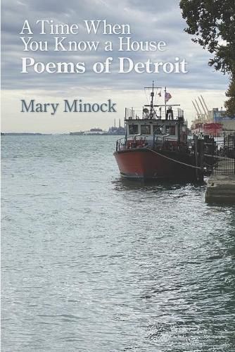 Cover image for A Time When You Know a House: Poems of Detroit