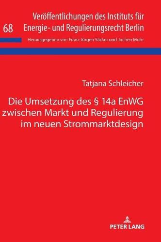 Cover image for Die Umsetzung Des  14a Enwg Zwischen Markt Und Regulierung Im Neuen Strommarktdesign