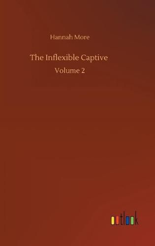 The Inflexible Captive: Volume 2