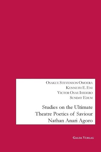 Cover image for Studies on the Ultimate Theatre Poetics of Saviour Nathan Anari Agoro