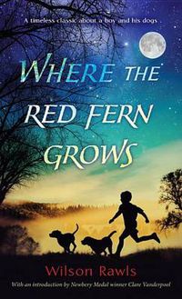 Cover image for Where the Red Fern Grows: The Story of Two Dogs and a Boy