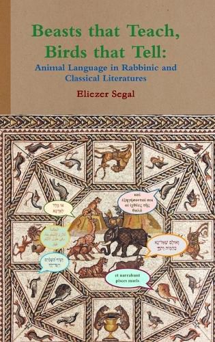 Cover image for Beasts that Teach, Birds that Tell: Animal Language in Rabbinic and Classical Literatures