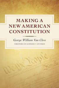 Cover image for Making a New American Constitution