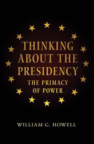 Thinking About the Presidency: The Primacy of Power