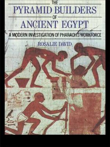 Cover image for The Pyramid Builders of Ancient Egypt: A Modern Investigation of Pharaoh's Workforce