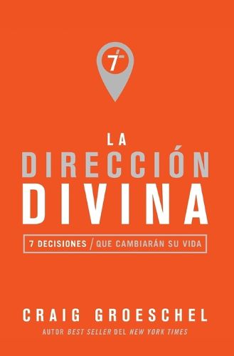 Cover image for La direccion divina: 7 decisiones que cambiaran tu vida