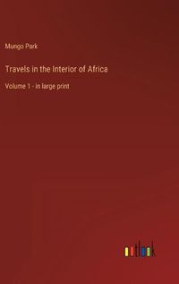 Cover image for Travels in the Interior of Africa