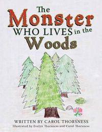 Cover image for The Monster Who Lives in the Woods