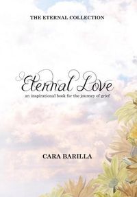 Cover image for Eternal love - An inspirational book to help with the journey of grief
