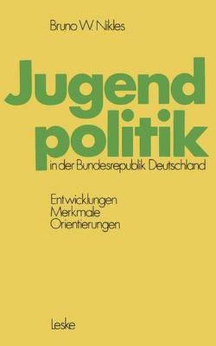 Cover image for Jugendpolitik in der Bundesrepublik Deutschland: Entwicklungen, Merkmale, Orientierungen