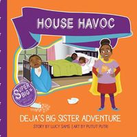 Cover image for House Havoc - Deja's Big Sister Adventure: Deja Super Big Sister Series - 2