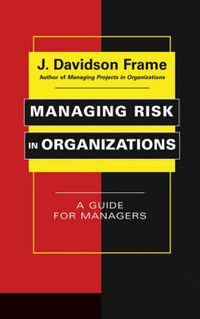 Cover image for Managing Risk in Organizations: A Guide for Managers