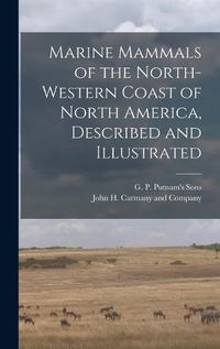 Cover image for Marine Mammals of the North-Western Coast of North America, Described and Illustrated