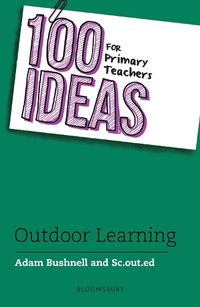 Cover image for 100 Ideas for Primary Teachers: Outdoor Learning