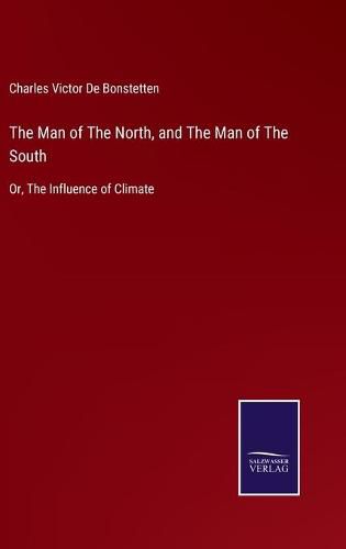 Cover image for The Man of The North, and The Man of The South: Or, The Influence of Climate