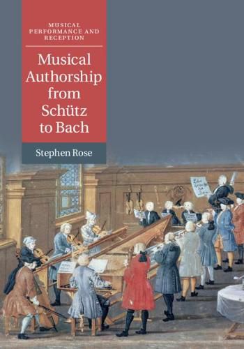 Cover image for Musical Authorship from Schutz to Bach