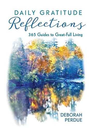 Cover image for Daily Gratitude Reflections: 365 Guides to Great-Full Living