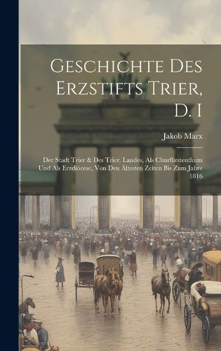Cover image for Geschichte Des Erzstifts Trier, D. I