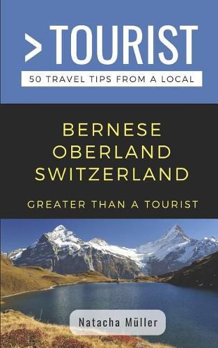 Cover image for Greater Than a Tourist- Bernese Oberland Switzerland: 50 Travel Tips from a Local