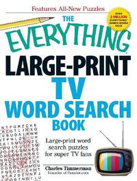 Cover image for The Everything Large-Print TV Word Search Book: Large-print word search puzzles for super TV fans