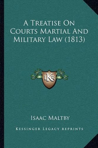 Cover image for A Treatise on Courts Martial and Military Law (1813)