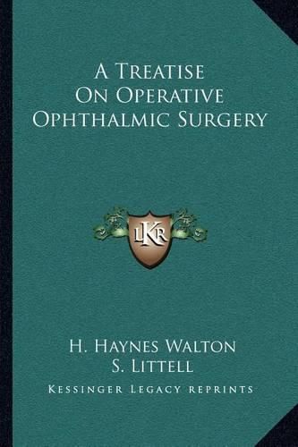 Cover image for A Treatise on Operative Ophthalmic Surgery