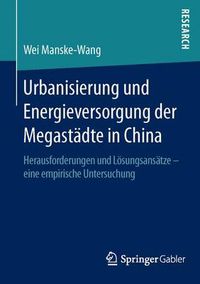 Cover image for Urbanisierung und Energieversorgung der Megastadte in China: Herausforderungen und Loesungsansatze - eine empirische Untersuchung