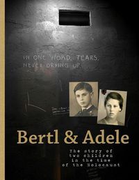 Cover image for Bertl & Adele: The story of two children in the time of the Holocaust