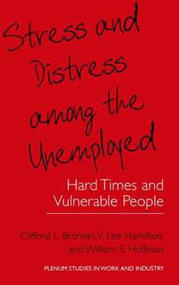 Cover image for Stress and Distress among the Unemployed: Hard Times and Vulnerable People