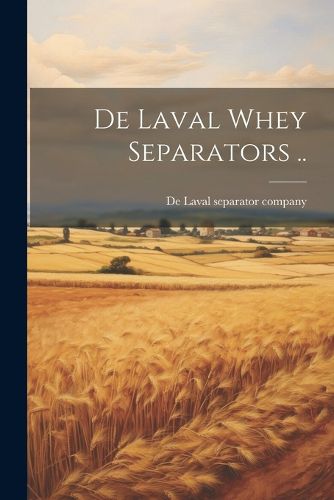 Cover image for De Laval Whey Separators ..