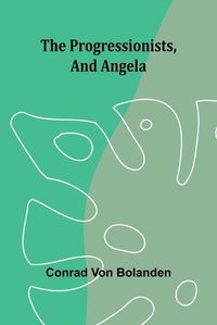 Cover image for The Progressionists, and Angela.