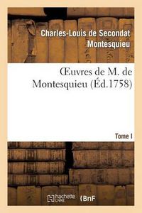 Cover image for Oeuvres de M. de Montesquieu T. I