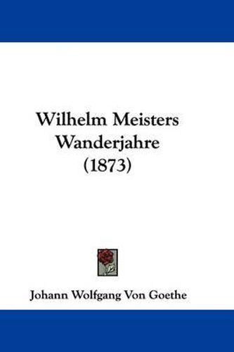 Wilhelm Meisters Wanderjahre (1873)
